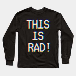 Welcome to This is Rad! Long Sleeve T-Shirt